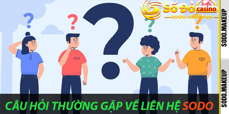 Câu Hỏi Thường Gặp Về Liên Hệ Sodo