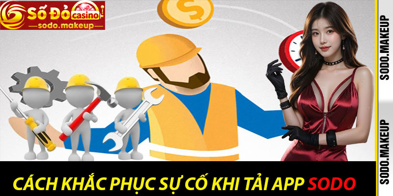 Cách khắc phục sự cố khi Tải App Sodo