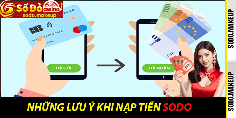 Những Lưu Ý Khi Nạp Tiền Sodo