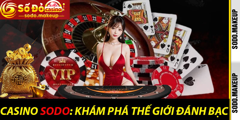 Casino Sodo: Khám Phá Thế Giới Đánh Bạc
