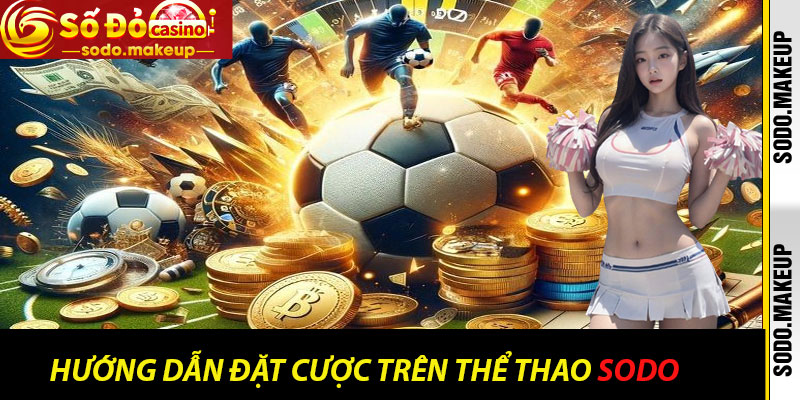Hướng Dẫn Đặt Cược Trên Thể Thao Sodo