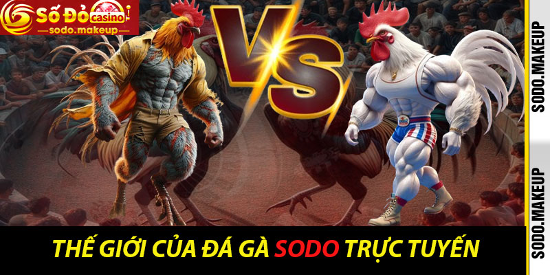 Thế giới của Đá Gà Sodo trực tuyến