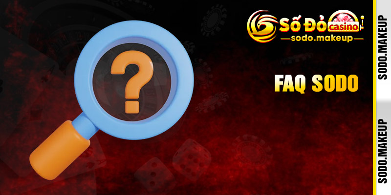 FAQ - Nơi giải đáp mọi thắc mắc cho bạn tại Sodo